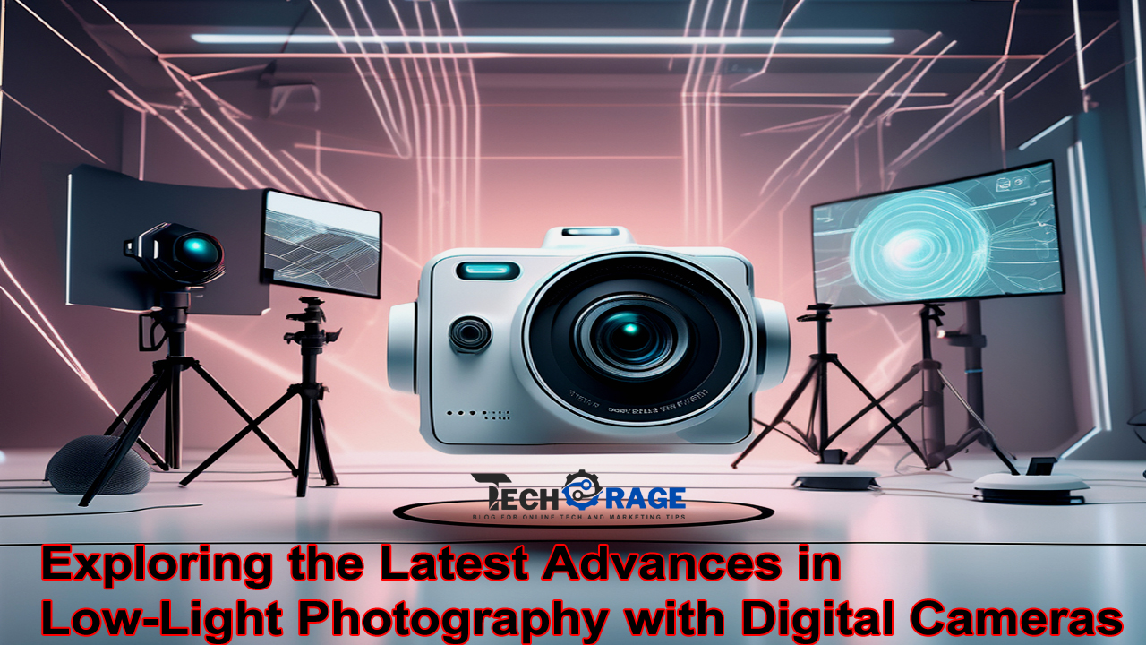 Exploring the Latest Advances in Low-Light Photography with Digital Cameras