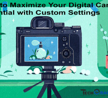 How to Maximize Your Digital Camera's Potential with Custom Settings