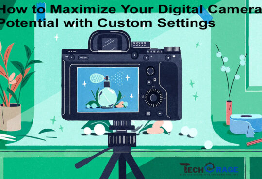 How to Maximize Your Digital Camera's Potential with Custom Settings