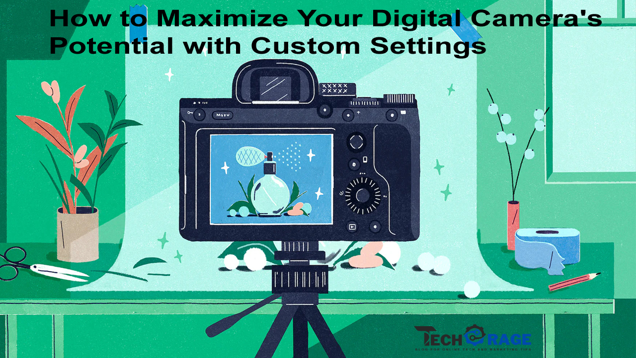 How to Maximize Your Digital Camera's Potential with Custom Settings