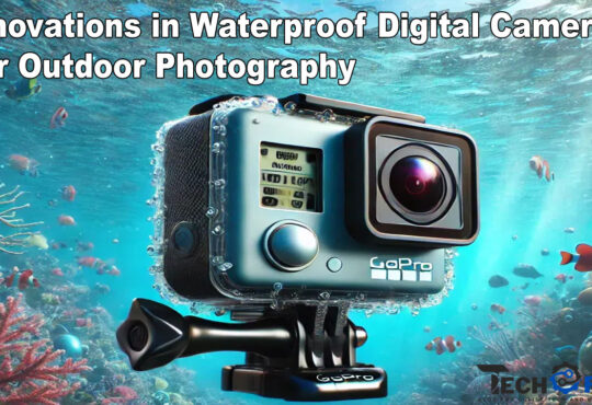 Innovations in Waterproof Digital Cameras for Outdoor Photography