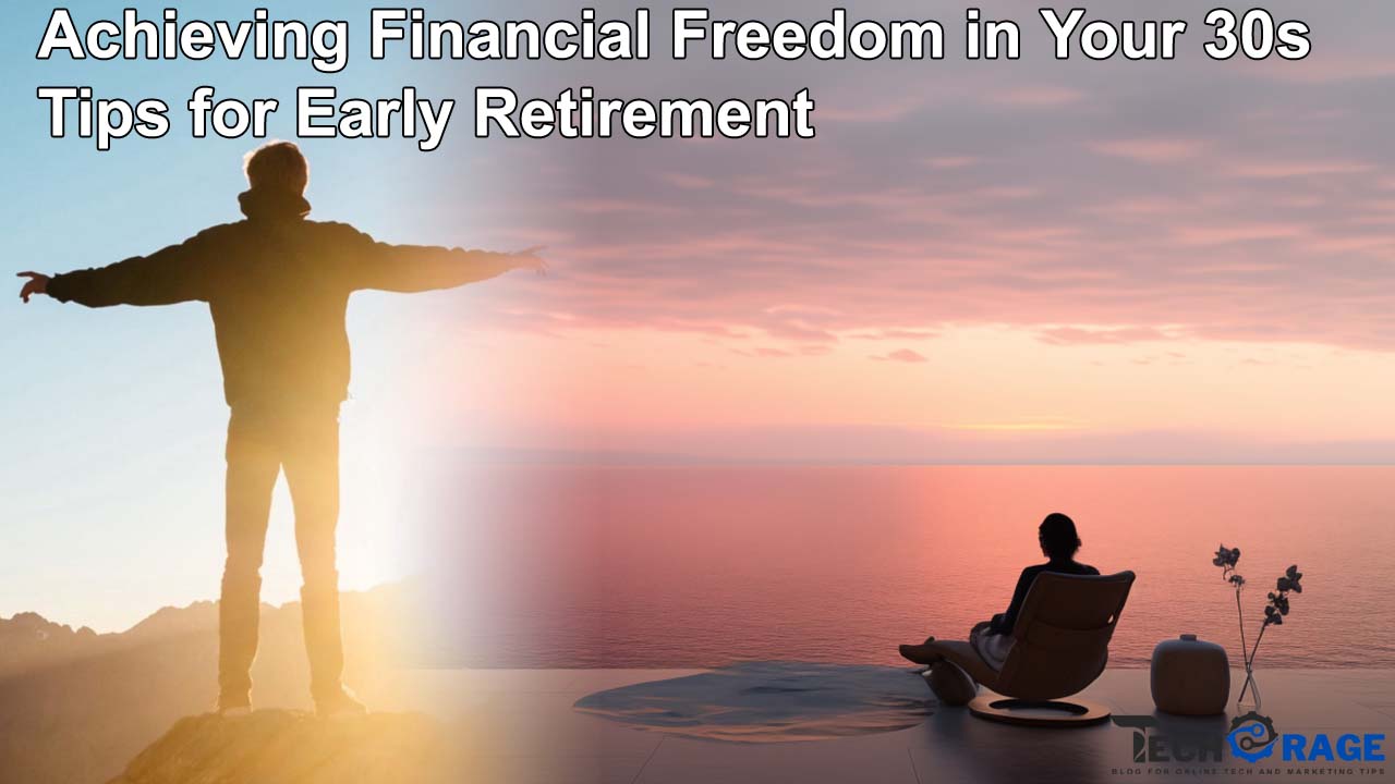 Achieving Financial Freedom in Your 30s Tips for Early Retirement