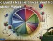 How to Build a Resilient Investment Portfolio in a Volatile Market