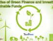 The Rise of Green Finance and Investing in Sustainable Funds