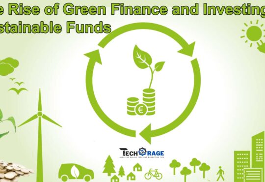 The Rise of Green Finance and Investing in Sustainable Funds