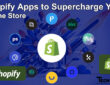 Top Shopify Apps to Supercharge Your Online Store