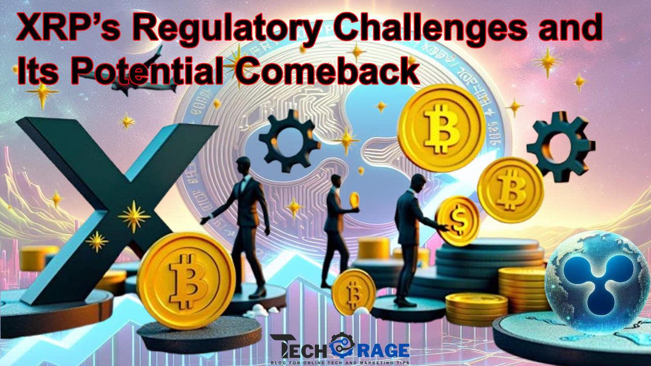 XRP’s Regulatory Challenges and Its Potential Comeback