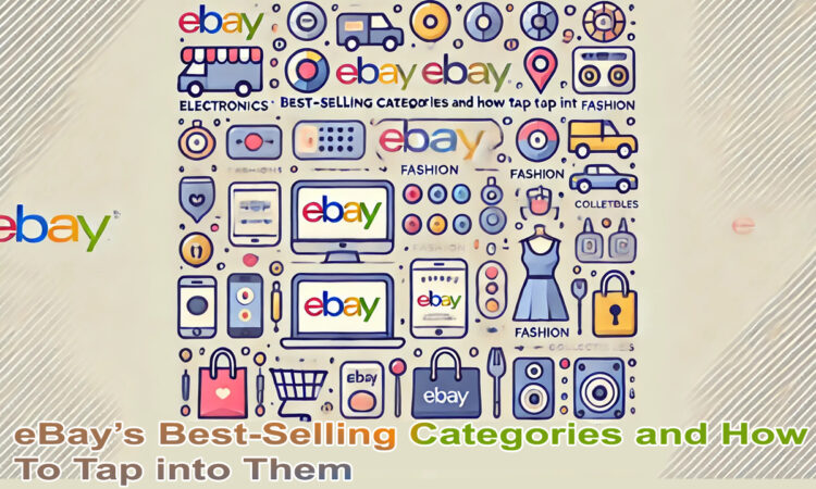 eBay’s Best-Selling Categories and How to Tap into Them