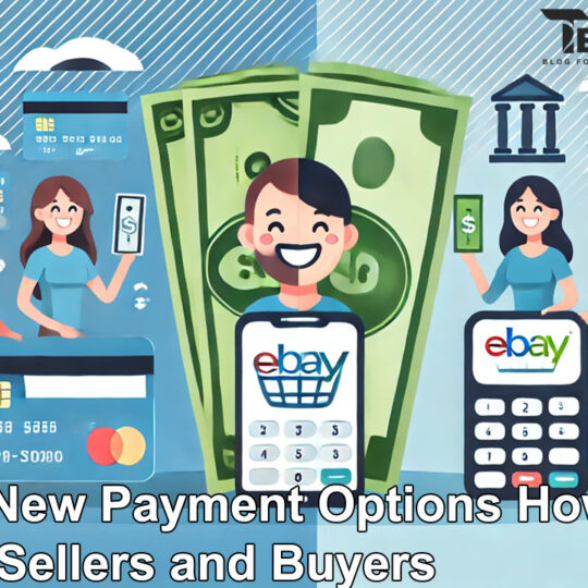 eBay’s New Payment Options How They Benefit Sellers and Buyers