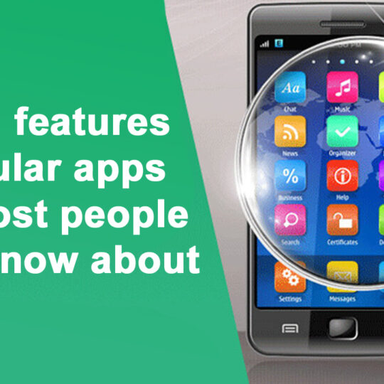 Hidden features in popular apps that most people don’t know about