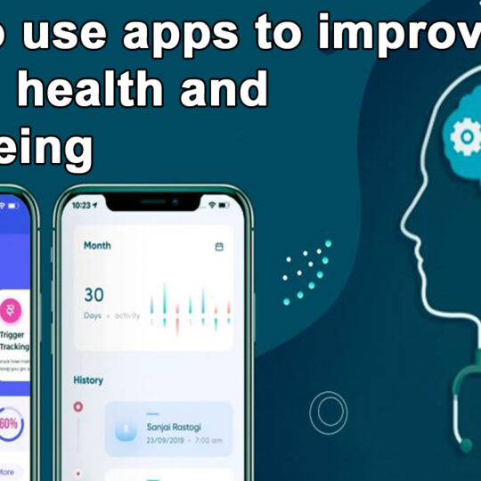 How to use apps to improve your mental health and well-being